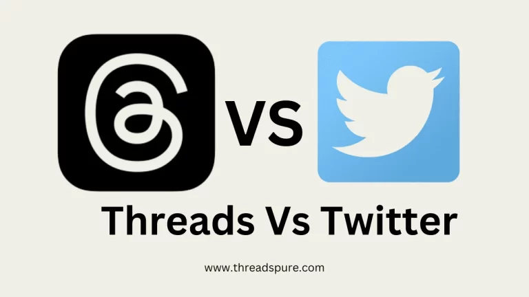 Threads Vs Twitter Main Differences You Should Know